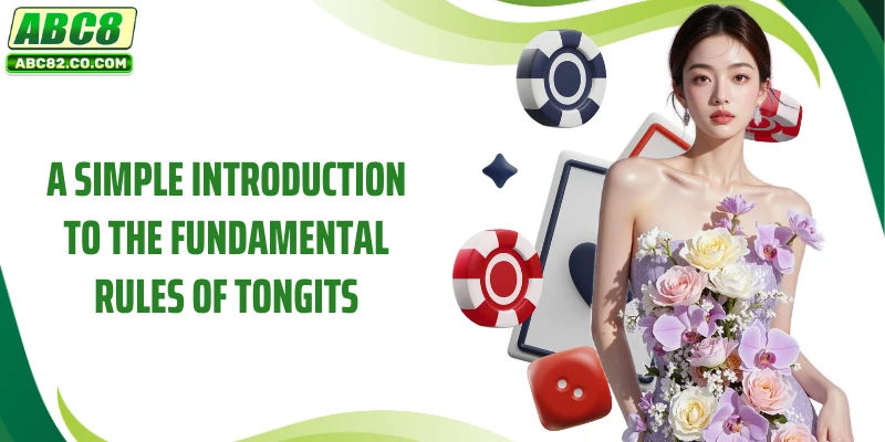 Mastering Tongits: Your Ultimate Guide to Winning at ABC8 2 A simple introduction to the fundamental rules of Tongits