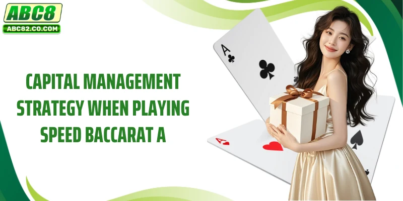Speed Baccarat A- Experience Classy At A Prestigious Platform 4 Capital management strategy when playing Speed Baccarat A