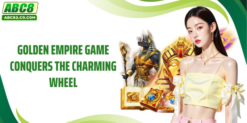 Golden Empire Game conquers the charming wheel