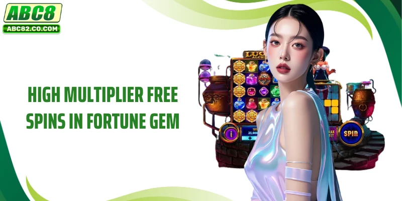 High Multiplier Free Spins in Fortune Gem