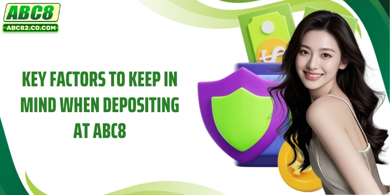 Key factors to keep in mind when depositing at ABC8