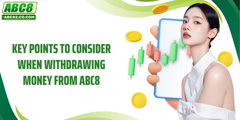 ABC8 Withdraw Money 3 Key points to consider when withdrawing money from ABC8