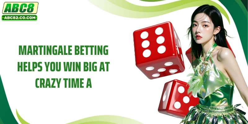 Martingale betting helps you win big at Crazy Time A