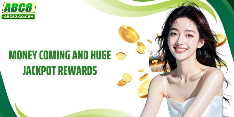 Money Coming and huge jackpot rewards