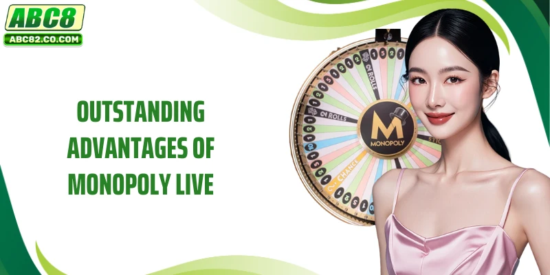 Monopoly Live - The Hottest Game No. 1 on the Market 3 Outstanding advantages of Monopoly Live