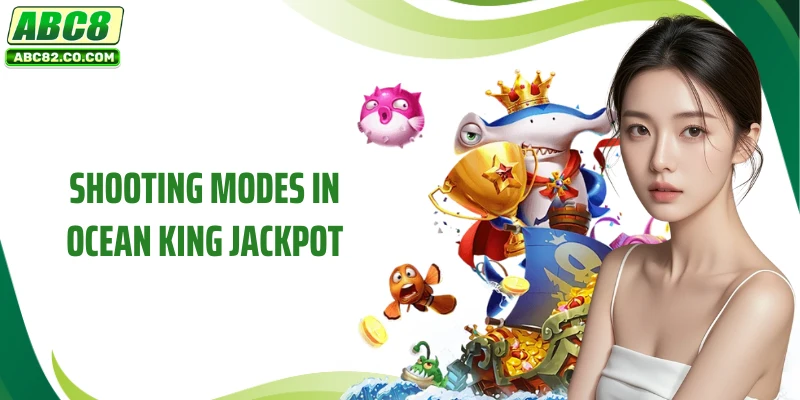 Shooting modes in Ocean King Jackpot