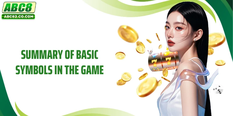Summary of basic symbols in the game