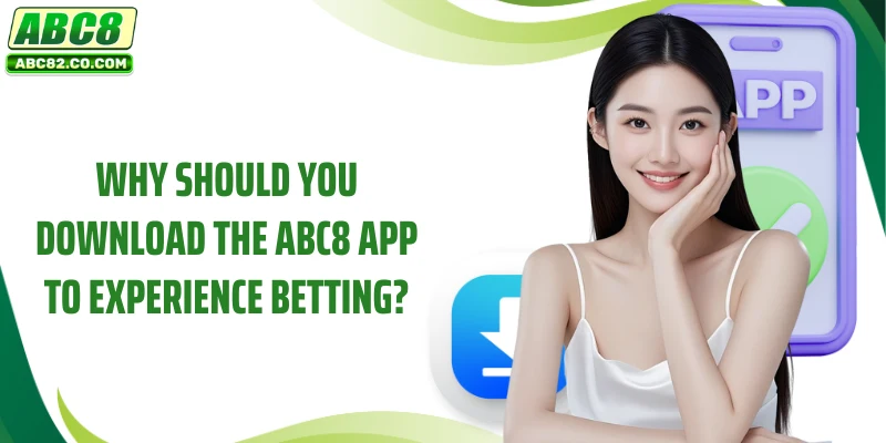 ABC8 App 1 Why should you download the ABC8 app to experience betting?